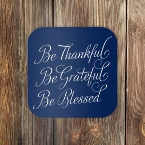 Be Thankful Be Grateful Be Blessed Coaster