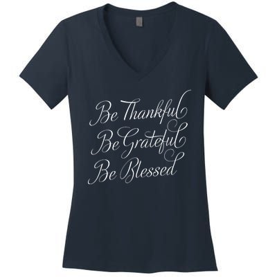 Be Thankful Be Grateful Be Blessed Women's V-Neck T-Shirt