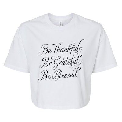 Be Thankful Be Grateful Be Blessed Bella+Canvas Jersey Crop Tee