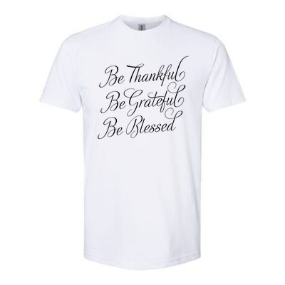 Be Thankful Be Grateful Be Blessed Softstyle® CVC T-Shirt