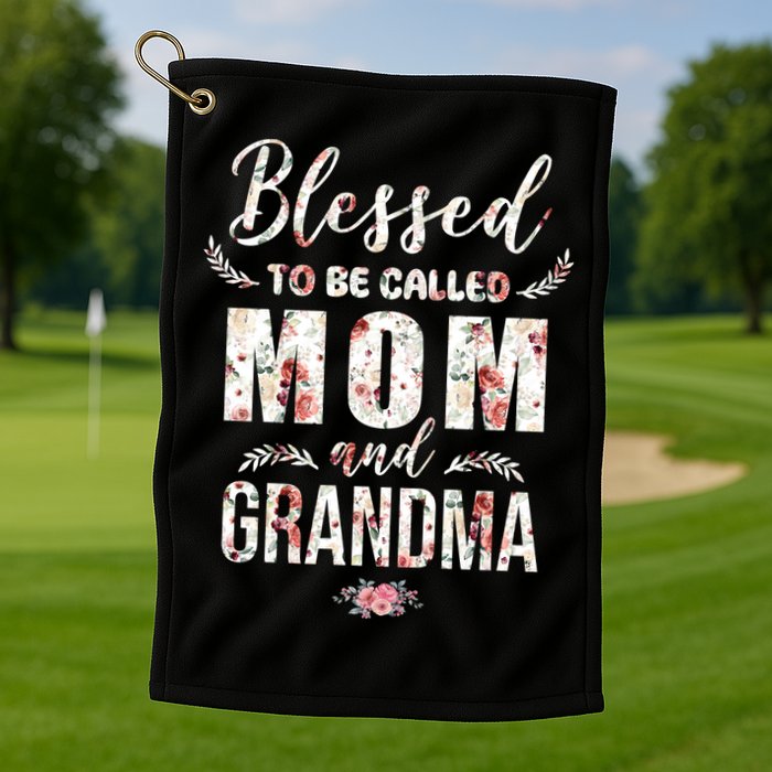 Blessed To Be Called Mom And Grandma Floral Golf Towel