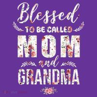 Blessed To Be Called Mom And Grandma Floral Button