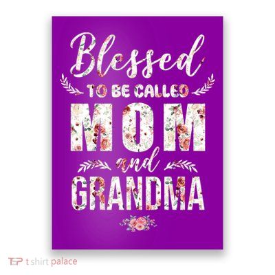 Blessed To Be Called Mom And Grandma Floral Poster