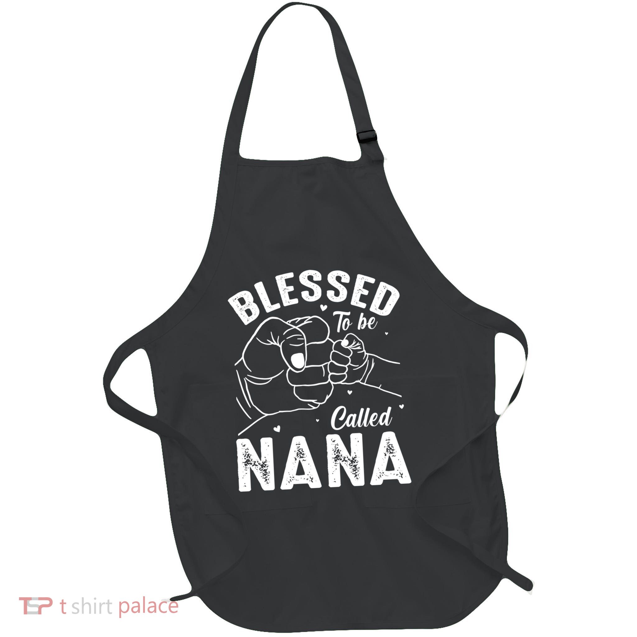 Blessed To Be Called Nana FatherS Day MotherS Day Apron