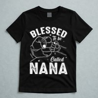 Blessed To Be Called Nana FatherS Day MotherS Day T-Shirt