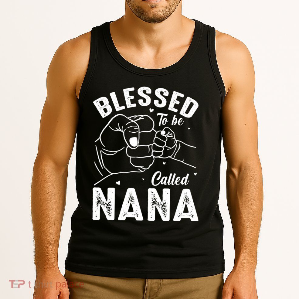 Blessed To Be Called Nana FatherS Day MotherS Day Tank Top