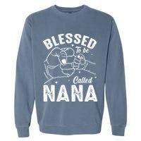 Blessed To Be Called Nana FatherS Day MotherS Day Garment-Dyed Sweatshirt