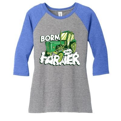 Born To Be A Farmer Tractor Farmer Meaningful Gift Women's Tri-Blend 3/4-Sleeve Raglan Shirt