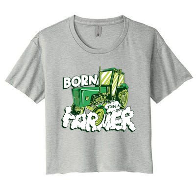 Born To Be A Farmer Tractor Farmer Meaningful Gift Women's Crop Top Tee