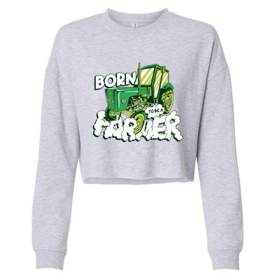 Born To Be A Farmer Tractor Farmer Meaningful Gift Cropped Pullover Crew