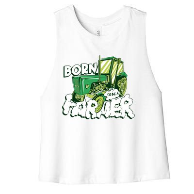 Born To Be A Farmer Tractor Farmer Meaningful Gift Women's Racerback Cropped Tank