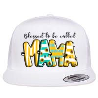 Blessed To Be Called Mama Mother's Day Gift Flat Bill Trucker Hat