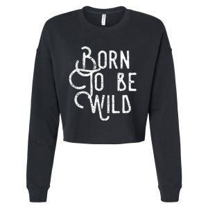 Born To Be Wild Cropped Pullover Crew