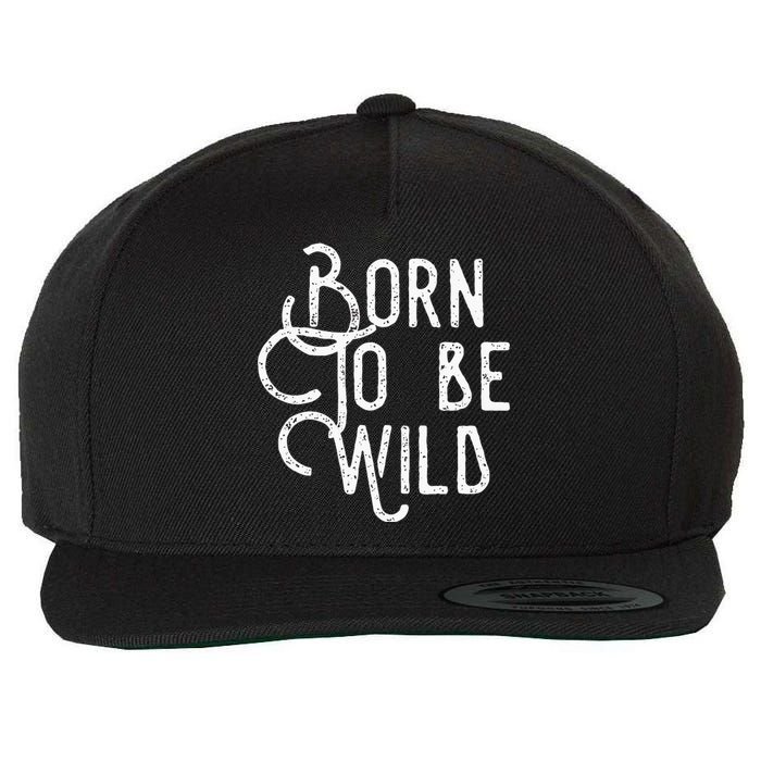 Born To Be Wild Wool Snapback Cap