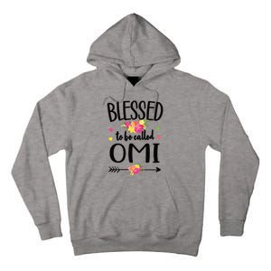 Blessed To Be Called Omi Grandma Omi Grandmother Gift Tall Hoodie