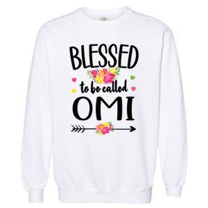 Blessed To Be Called Omi Grandma Omi Grandmother Gift Garment-Dyed Sweatshirt