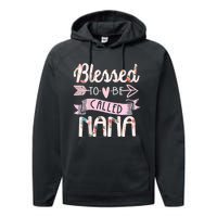 Blessed To Be Called Nana MotherS Day Grandma Women Gift Performance Fleece Hoodie