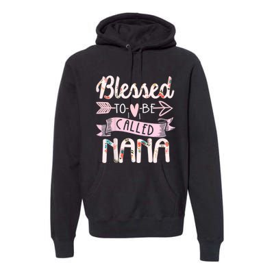 Blessed To Be Called Nana MotherS Day Grandma Women Gift Premium Hoodie