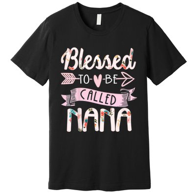 Blessed To Be Called Nana MotherS Day Grandma Women Gift Premium T-Shirt