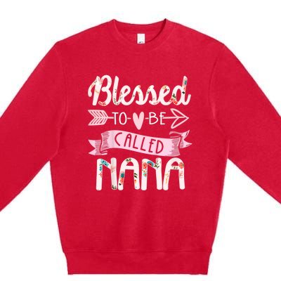 Blessed To Be Called Nana MotherS Day Grandma Women Gift Premium Crewneck Sweatshirt