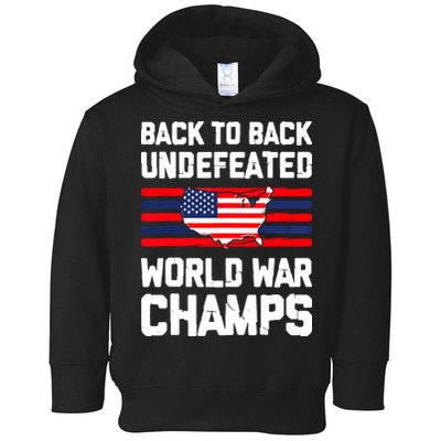 Back To Back Undefeated World War Champs 4th Of July Toddler Hoodie