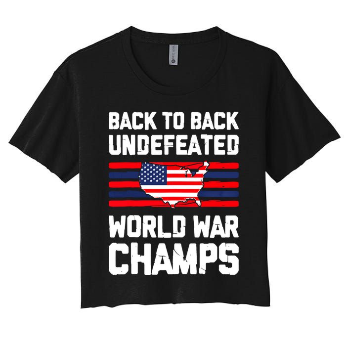 Back To Back Undefeated World War Champs 4th Of July Crop Top