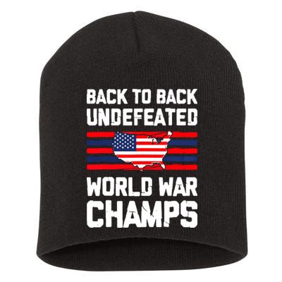 Back To Back Undefeated World War Champs 4th Of July Short Acrylic Beanie