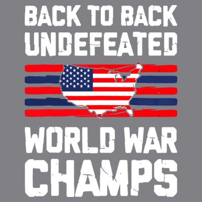 Back To Back Undefeated World War Champs 4th Of July T-Shirt