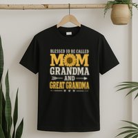 Blessed to Be Called Mom, Grandma, and Great Grandma T-Shirt