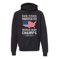 Back To Back Undefeated World War Champs American Premium Hoodie