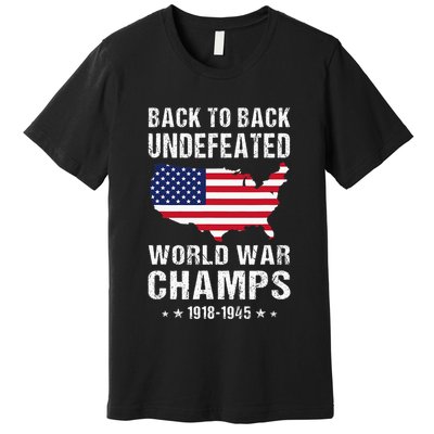 Back To Back Undefeated World War Champs American Premium T-Shirt