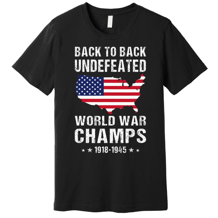 Back To Back Undefeated World War Champs American Premium T-Shirt