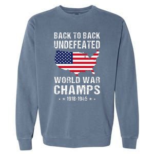 Back To Back Undefeated World War Champs American Garment-Dyed Sweatshirt