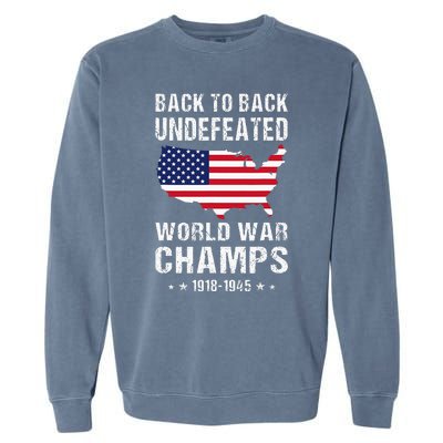 Back To Back Undefeated World War Champs American Garment-Dyed Sweatshirt