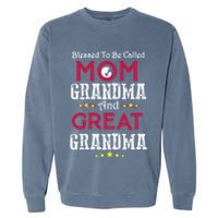 Blessed To Be Called Mom Grandma And Great Grandma Garment-Dyed Sweatshirt