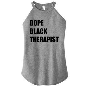 Black Therapist Black History Dope Therapists Matter Cool Gift Women's Perfect Tri Rocker Tank