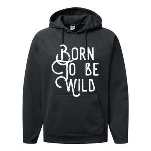 Born To Be Wild Performance Fleece Hoodie