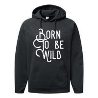 Born To Be Wild Performance Fleece Hoodie