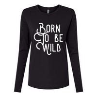 Born To Be Wild Womens Cotton Relaxed Long Sleeve T-Shirt