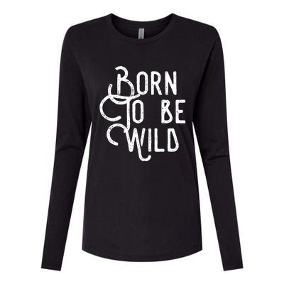 Born To Be Wild Womens Cotton Relaxed Long Sleeve T-Shirt