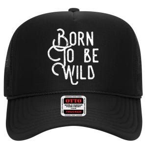 Born To Be Wild High Crown Mesh Back Trucker Hat