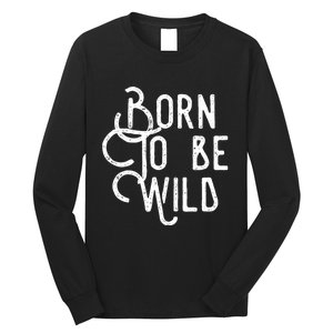 Born To Be Wild Long Sleeve Shirt