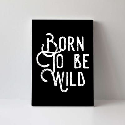 Born To Be Wild Canvas