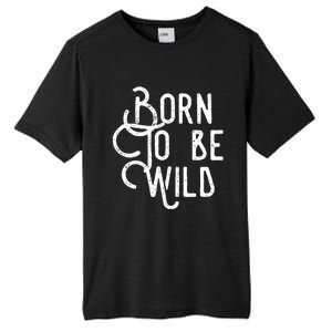 Born To Be Wild Tall Fusion ChromaSoft Performance T-Shirt