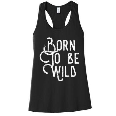 Born To Be Wild Women's Racerback Tank