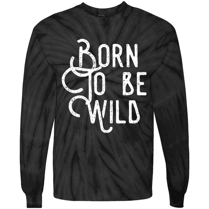 Born To Be Wild Tie-Dye Long Sleeve Shirt