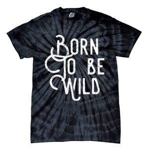 Born To Be Wild Tie-Dye T-Shirt