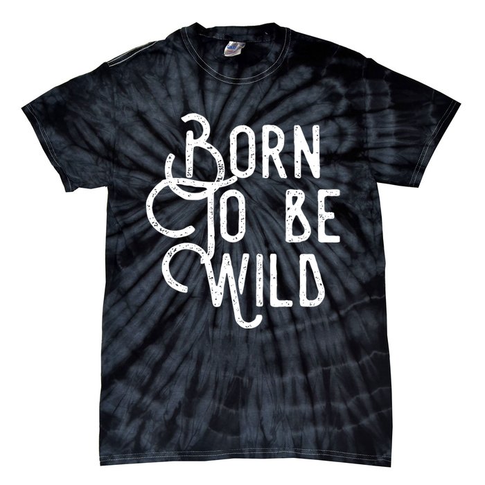 Born To Be Wild Tie-Dye T-Shirt