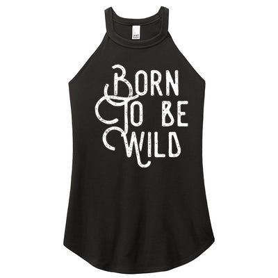 Born To Be Wild Women's Perfect Tri Rocker Tank