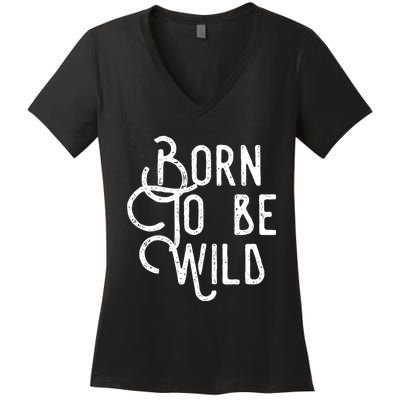 Born To Be Wild Women's V-Neck T-Shirt